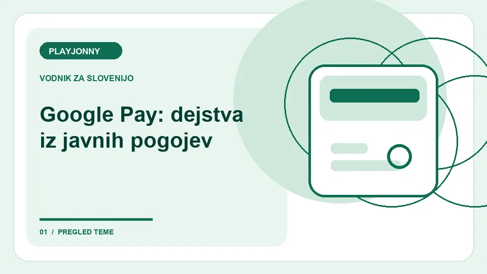Google Pay na PLAYJONNY – mobilni polog: Google Pay: dejstva iz javnih pogojev – ilustracija za pregled plačil